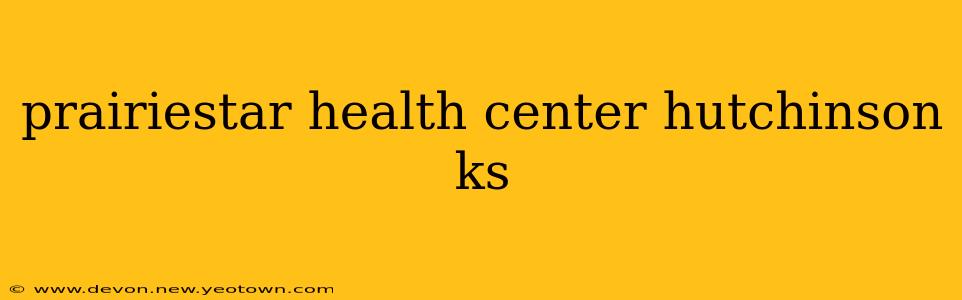 prairiestar health center hutchinson ks