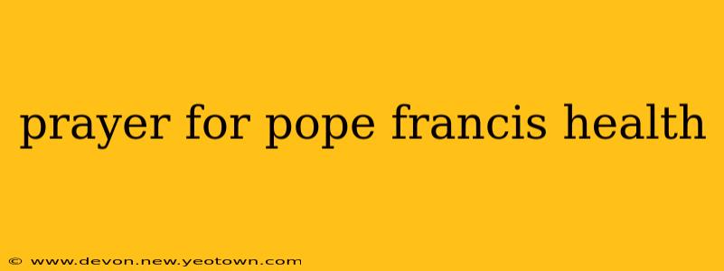 prayer for pope francis health