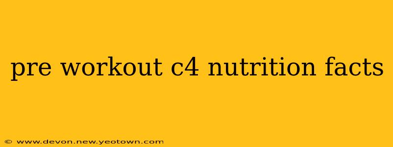pre workout c4 nutrition facts
