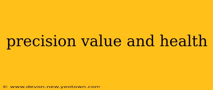 precision value and health