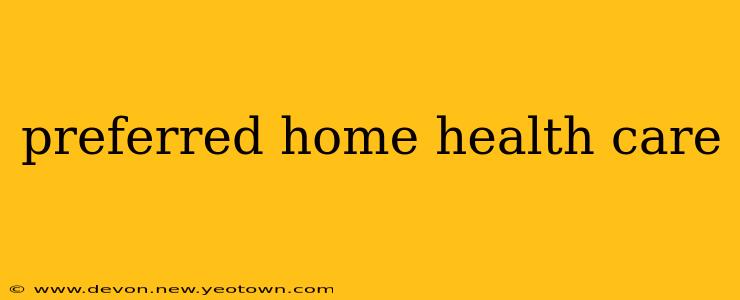 preferred home health care