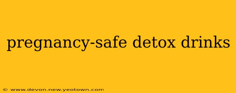 pregnancy-safe detox drinks
