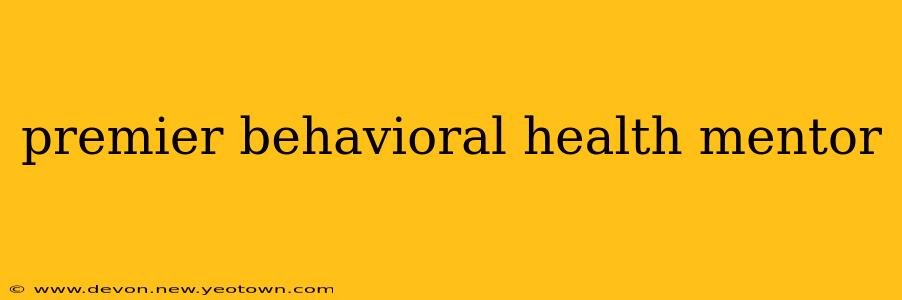 premier behavioral health mentor