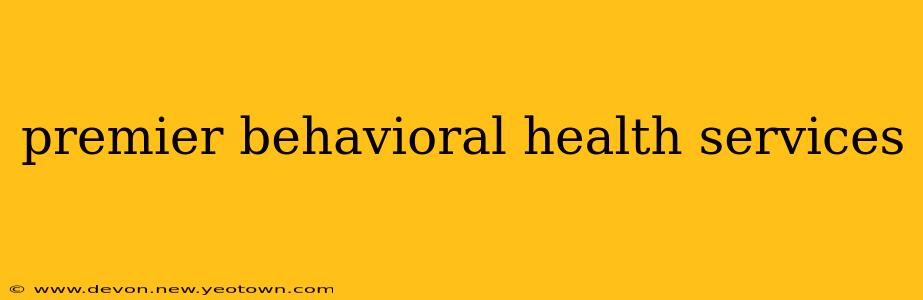 premier behavioral health services
