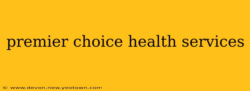 premier choice health services