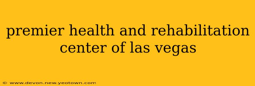 premier health and rehabilitation center of las vegas