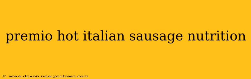 premio hot italian sausage nutrition