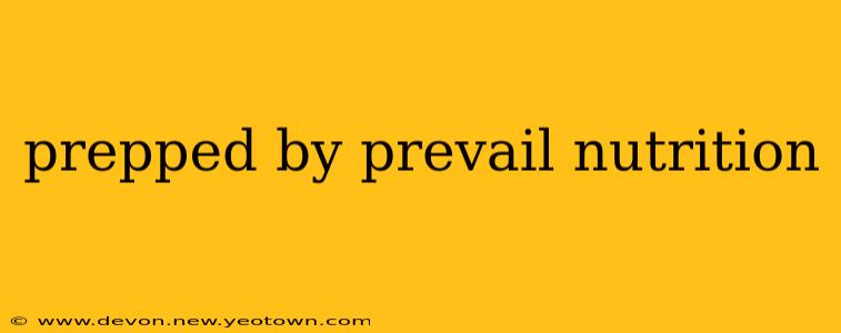 prepped by prevail nutrition