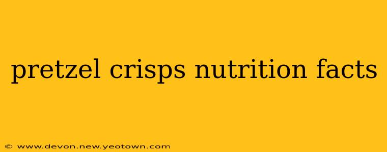 pretzel crisps nutrition facts