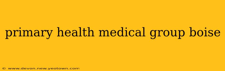 primary health medical group boise