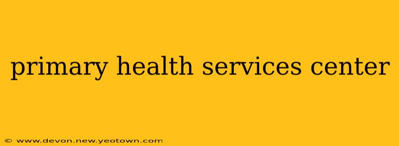 primary health services center