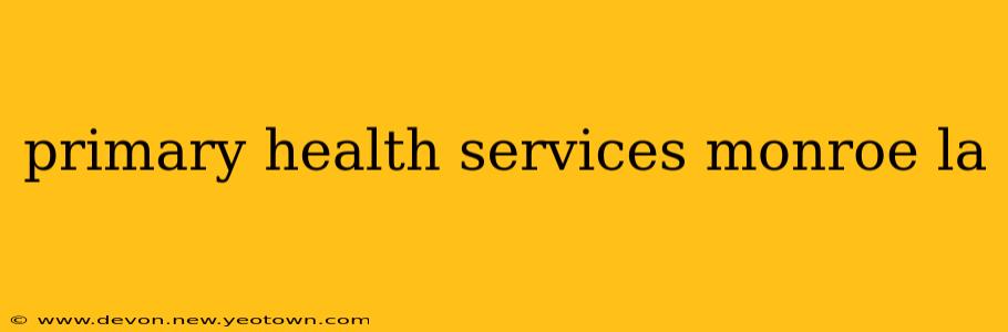 primary health services monroe la