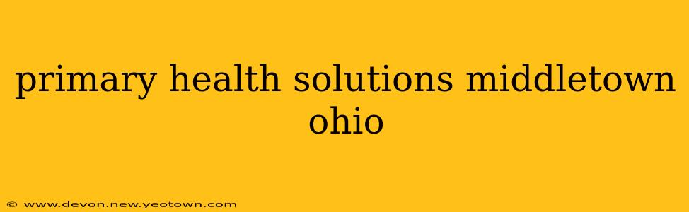 primary health solutions middletown ohio