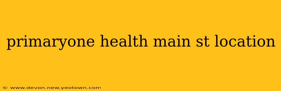 primaryone health main st location
