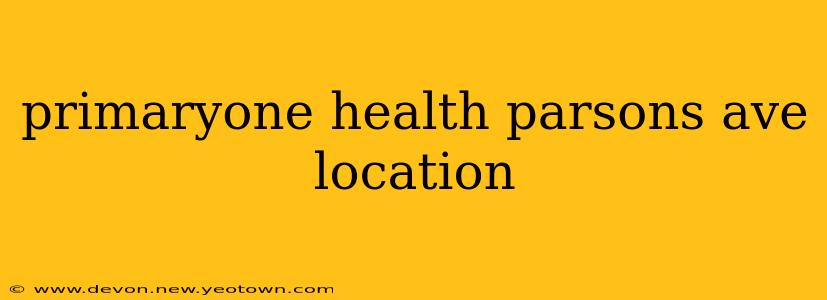 primaryone health parsons ave location