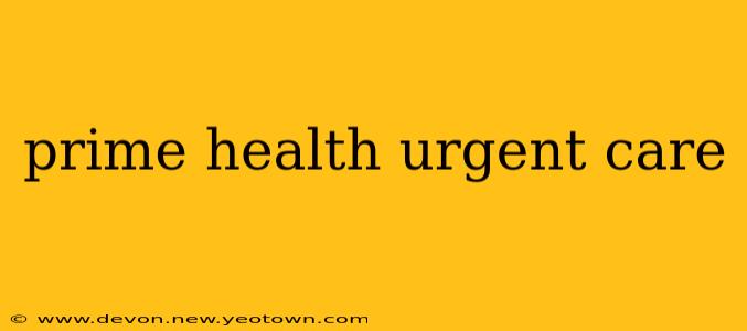 prime health urgent care