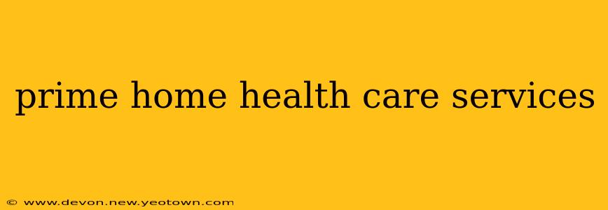 prime home health care services