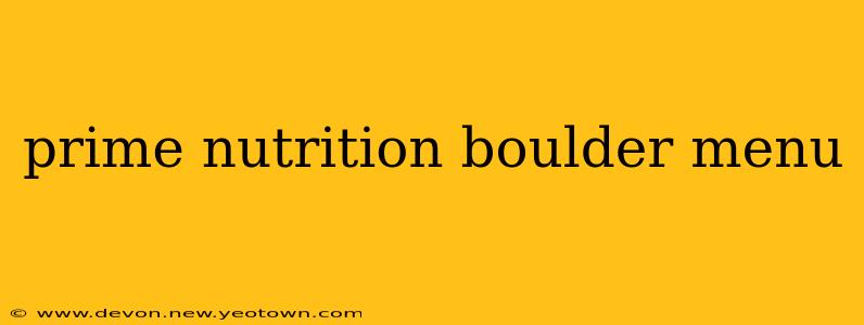 prime nutrition boulder menu