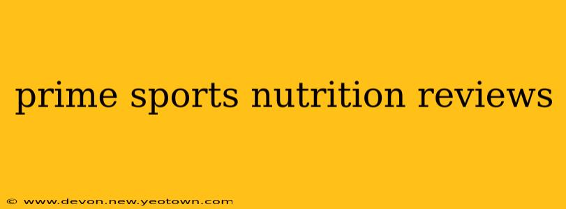 prime sports nutrition reviews