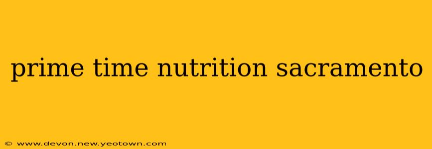 prime time nutrition sacramento