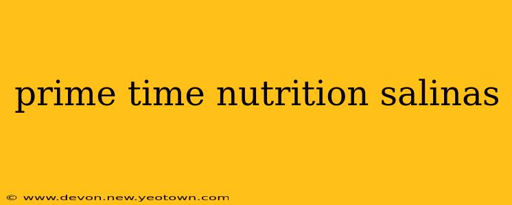 prime time nutrition salinas