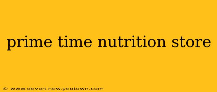 prime time nutrition store