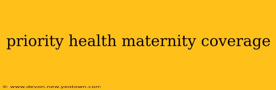 priority health maternity coverage