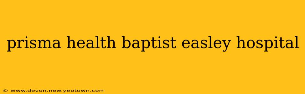 prisma health baptist easley hospital