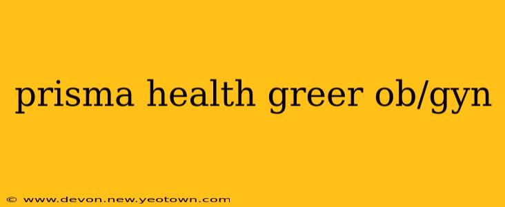 prisma health greer ob/gyn