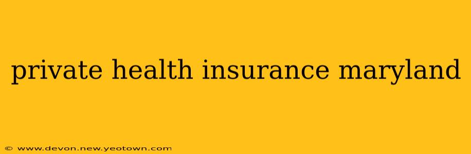 private health insurance maryland