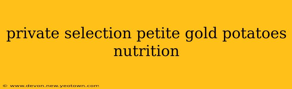 private selection petite gold potatoes nutrition