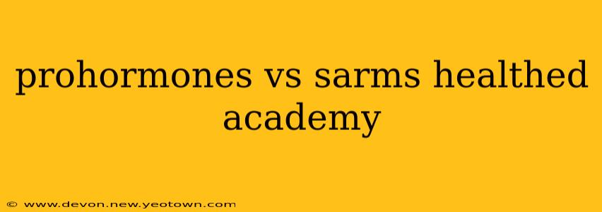 prohormones vs sarms healthed academy