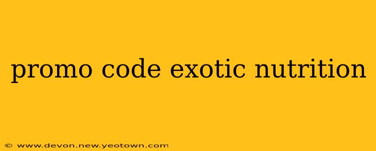 promo code exotic nutrition