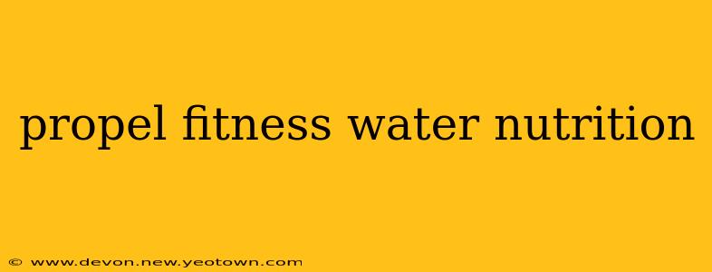 propel fitness water nutrition