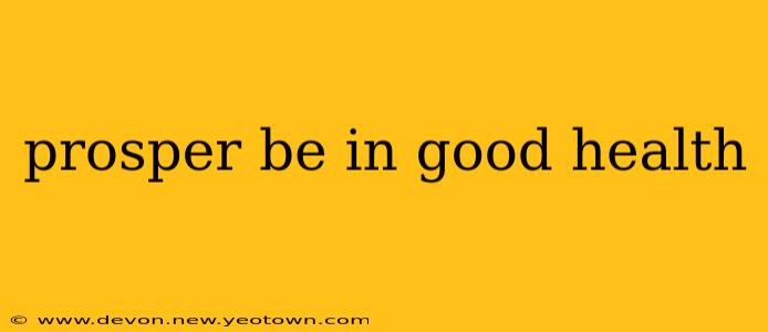 prosper be in good health