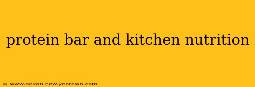 protein bar and kitchen nutrition
