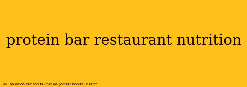 protein bar restaurant nutrition