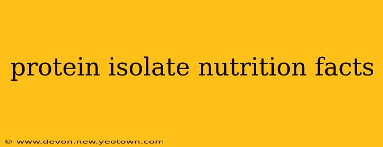 protein isolate nutrition facts