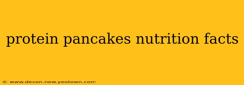 protein pancakes nutrition facts