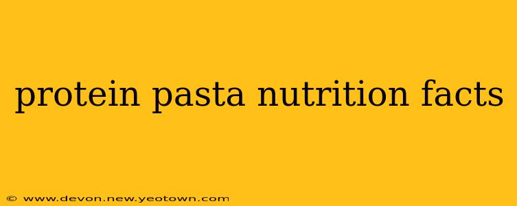 protein pasta nutrition facts