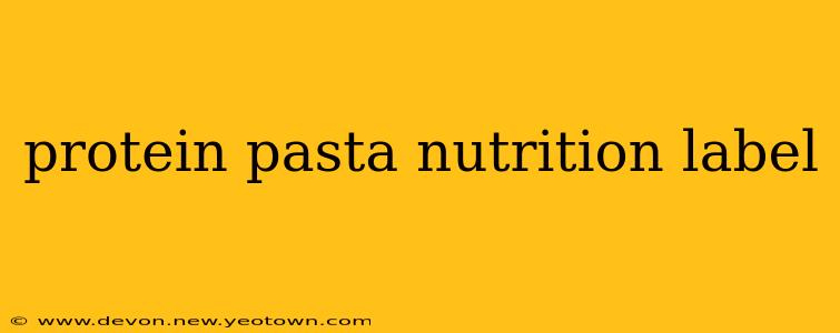 protein pasta nutrition label