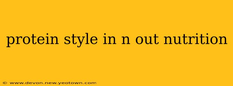 protein style in n out nutrition