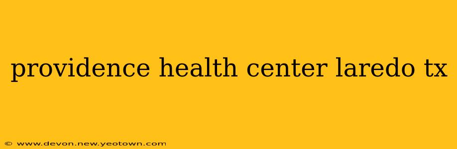 providence health center laredo tx
