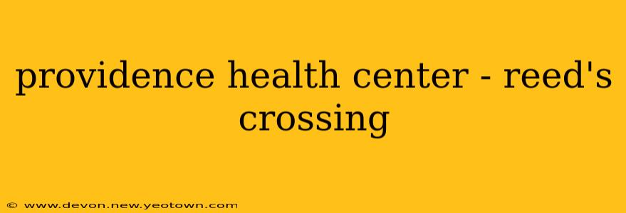 providence health center - reed's crossing