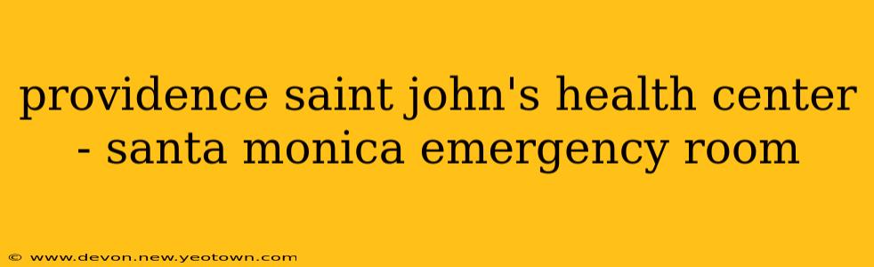 providence saint john's health center - santa monica emergency room