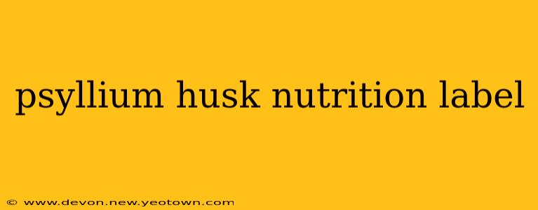 psyllium husk nutrition label