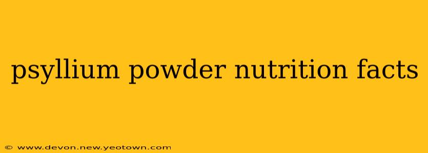 psyllium powder nutrition facts