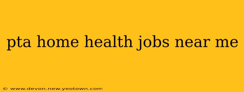 pta home health jobs near me