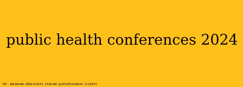 public health conferences 2024