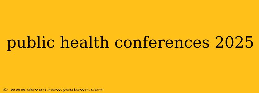 public health conferences 2025